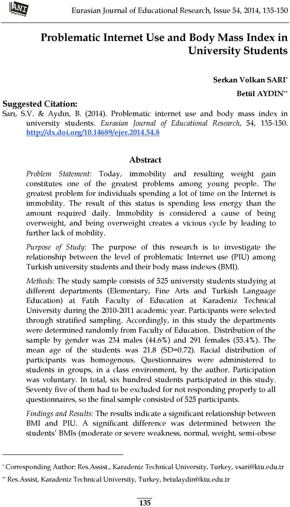 135-150. http://dx.doi.org/10.14689/ejer.2014.54.8 Abstract Problem Statement: Today, immobility and resulting weight gain constitutes one of the greatest problems among young people.