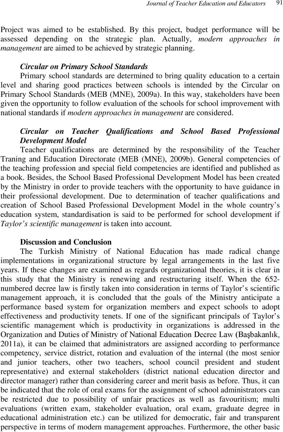 Circular on Primary School Standards Primary school standards are determined to bring quality education to a certain level and sharing good practices between schools is intended by the Circular on