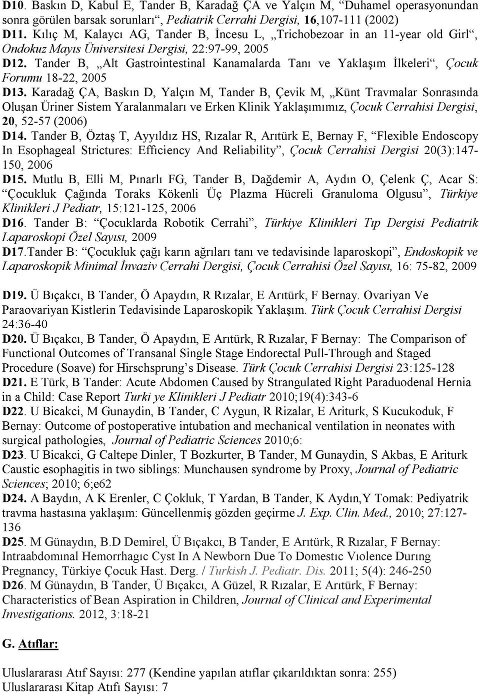 Tander B, Alt Gastrointestinal Kanamalarda Tanı ve Yaklaşım İlkeleri, Çocuk Forumu 18-22, 2005 D13.