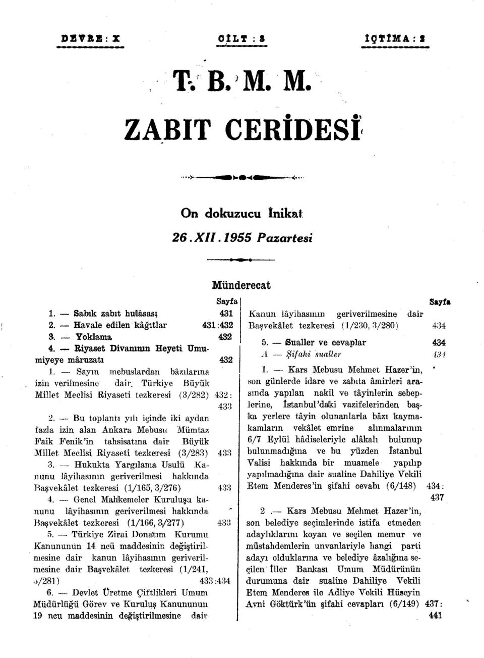 Bu toplantı yılı içinde iki aydan fazla izin alan Ankara Mebusu Mümtaz Faik Fenik'in tahsisatına dair Büyük Millet Meclisi Riyaseti tezkeresi (3/283) 433 3.