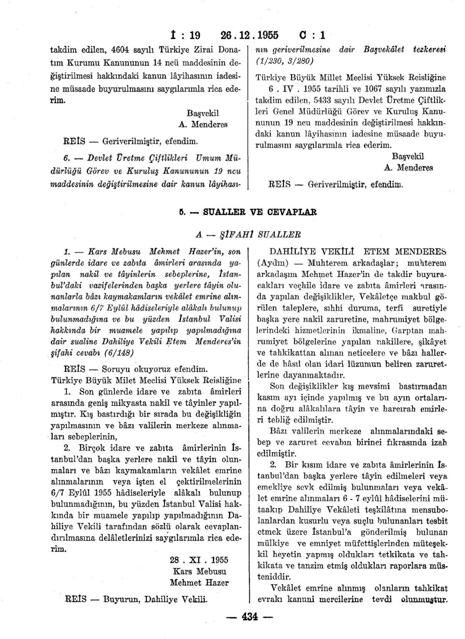 SUALLER VE CEVAPLAR.1955 0:1 nm geriverilmesine dair Başvekâlet tezkeresi (1/230, 3/280) Türkiye Büyük Millet Meclisi Yüksek Reisliğine 6. IV.