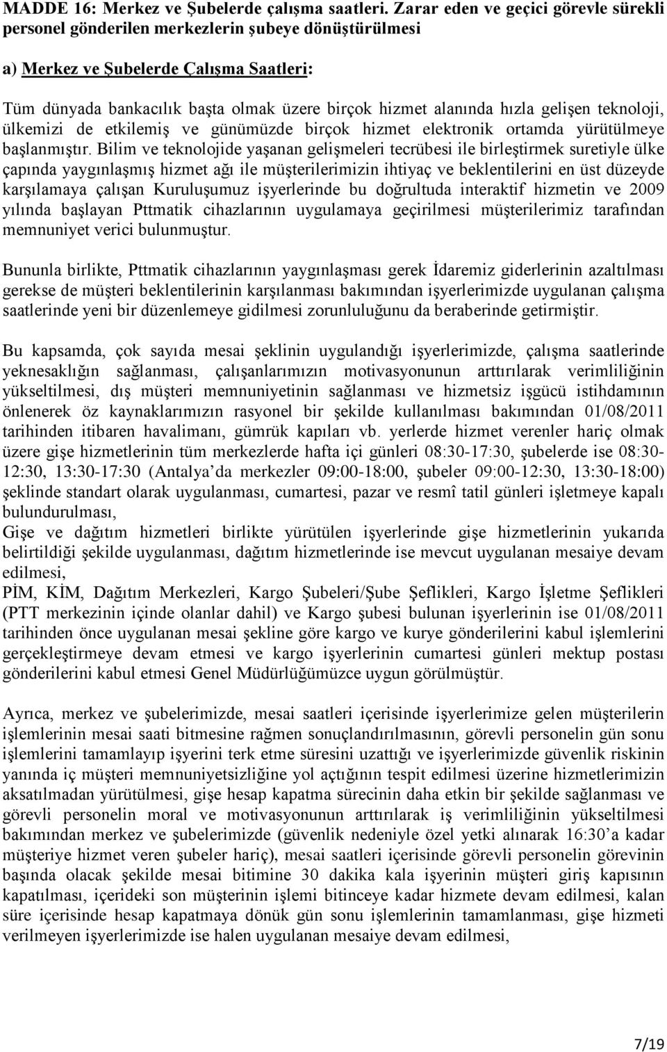 hızla gelişen teknoloji, ülkemizi de etkilemiş ve günümüzde birçok hizmet elektronik ortamda yürütülmeye başlanmıştır.