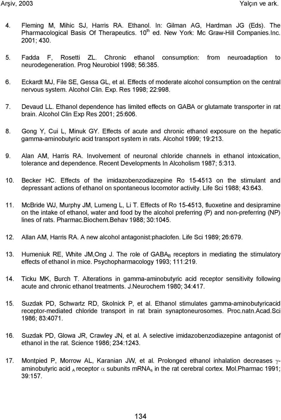 Effects of moderate alcohol consumption on the central nervous system. Alcohol Clin. Exp. Res 1998; 22:998. 7. Devaud LL.