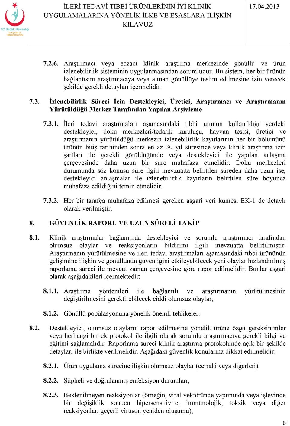 İzlenebilirlik Süreci İçin Destekleyici, Üretici, Araştırmacı ve Araştırmanın Yürütüldüğü Merkez Tarafından Yapılan Arşivleme 7.3.1.