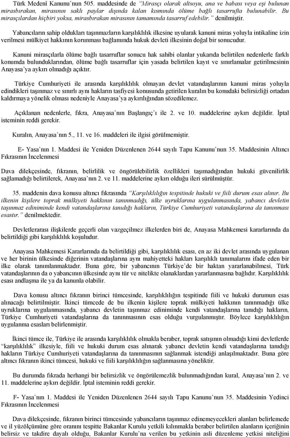 Yabancıların sahip oldukları taşınmazların karşılıklılık ilkesine uyularak kanuni miras yoluyla intikaline izin verilmesi mülkiyet hakkının korunması bağlamında hukuk devleti ilkesinin doğal bir