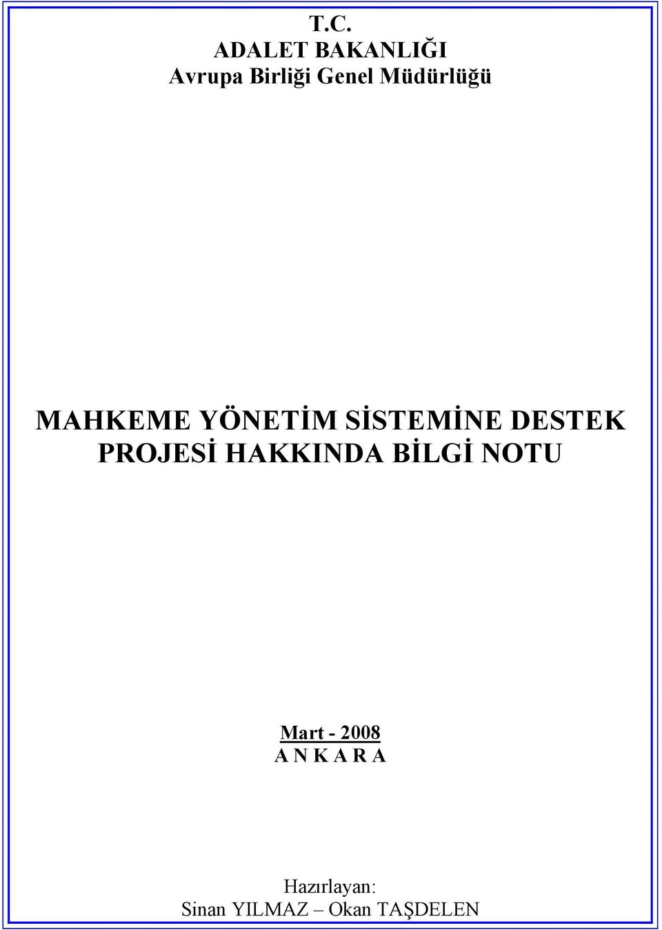 PROJESİ HAKKINDA BİLGİ NOTU Mart - 2008 A N