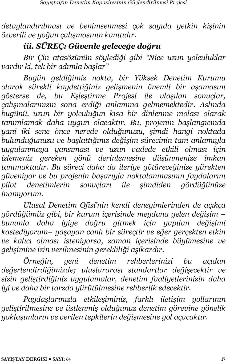 gelişmenin önemli bir aşamasını gösterse de, bu Eşleştirme Projesi ile ulaşılan sonuçlar, çalışmalarınızın sona erdiği anlamına gelmemektedir.