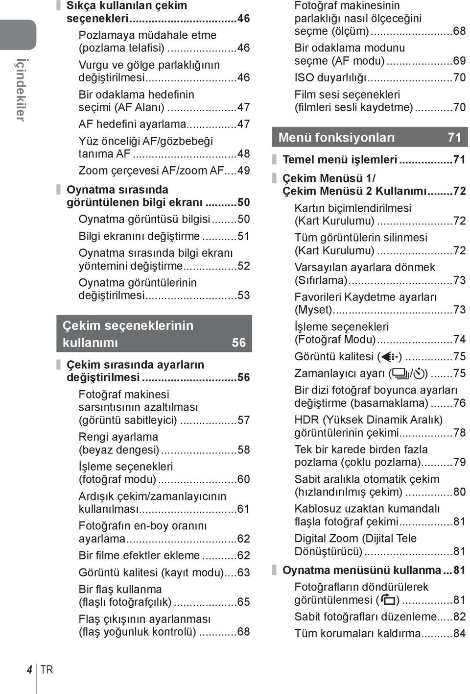 ..50 Bilgi ekranını değiştirme...5 Oynatma sırasında bilgi ekranı yöntemini değiştirme...52 Oynatma görüntülerinin değiştirilmesi.