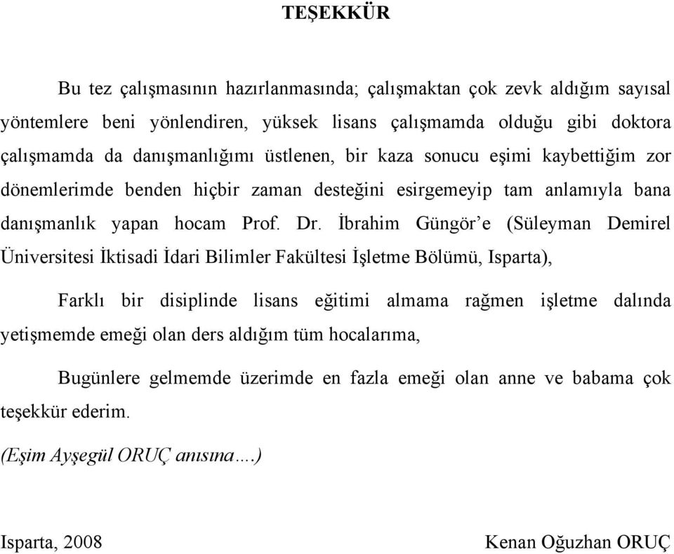 İbahm Güngö e (Süleman Demel Ünvestes İktsad İda Blmle Fakültes İşletme Bölümü, Ispata, Faklı b dsplnde lsans eğtm almama ağmen şletme dalında etşmemde