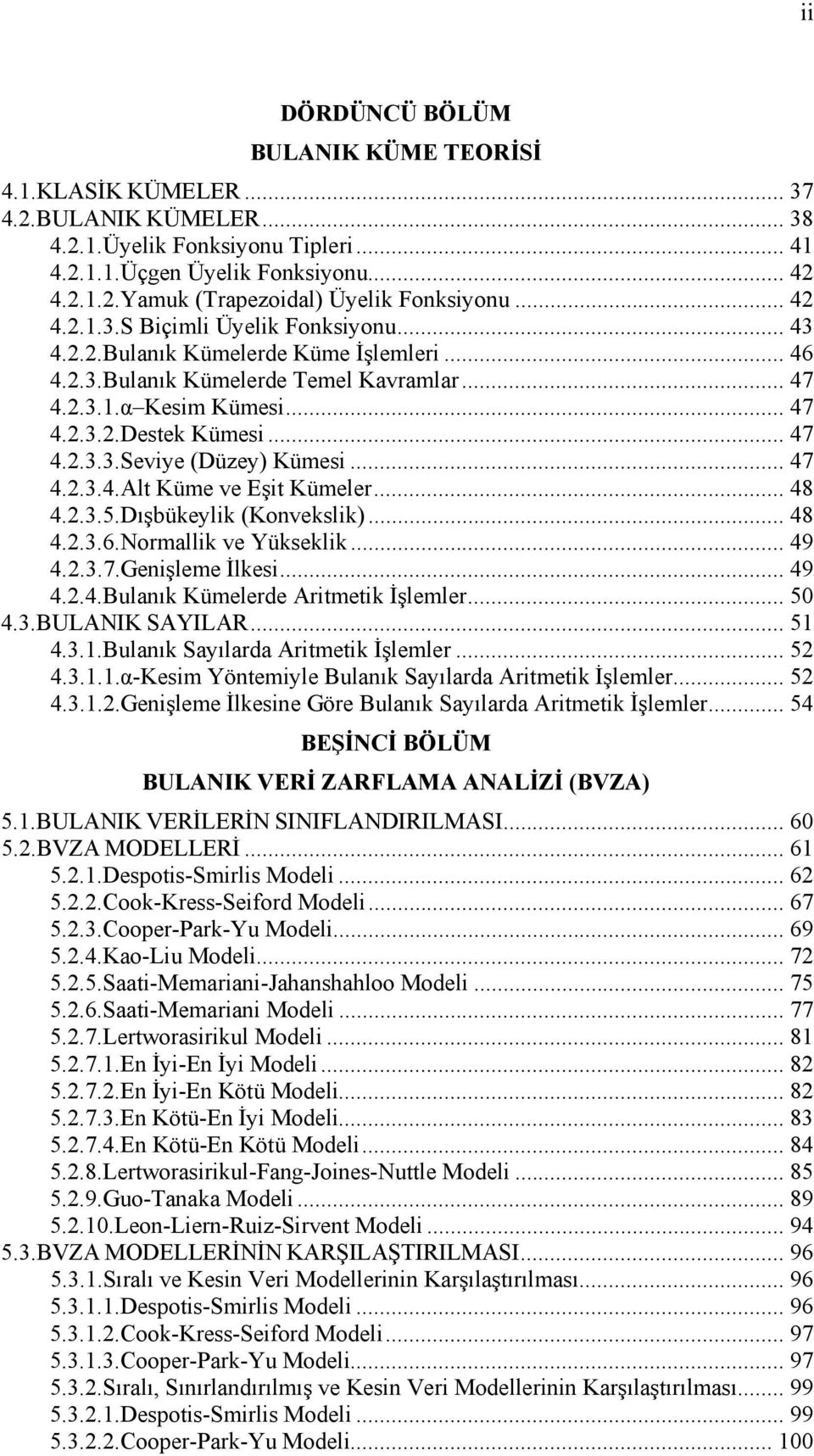 .. 9...7.Genşleme İlkes... 9...Blanık Kümelede Atmetk İşlemle... 0..BULANIK SAYILAR......Blanık Saılada Atmetk İşlemle......-Kesm Yöntemle Blanık Saılada Atmetk İşlemle.