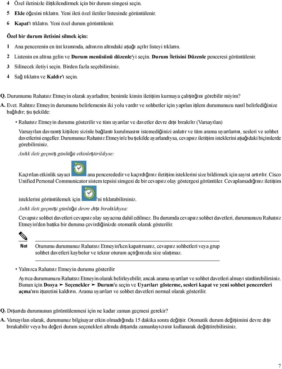 Durum İletisini Düzenle penceresi görüntülenir. 3 Silinecek iletiyi seçin. Birden fazla seçebilirsiniz. 4 Sağ tıklatın ve Kaldır'ı seçin. Q.