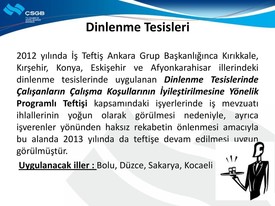 Programlı Teftişi kapsamındaki işyerlerinde iş mevzuatı ihlallerinin yoğun olarak görülmesi nedeniyle, ayrıca işverenler yönünden