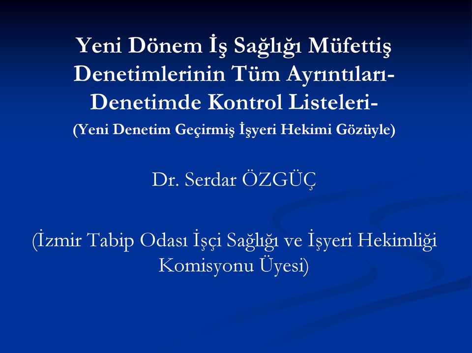 Geçirmiş İşyeri Hekimi Gözüyle) Dr.