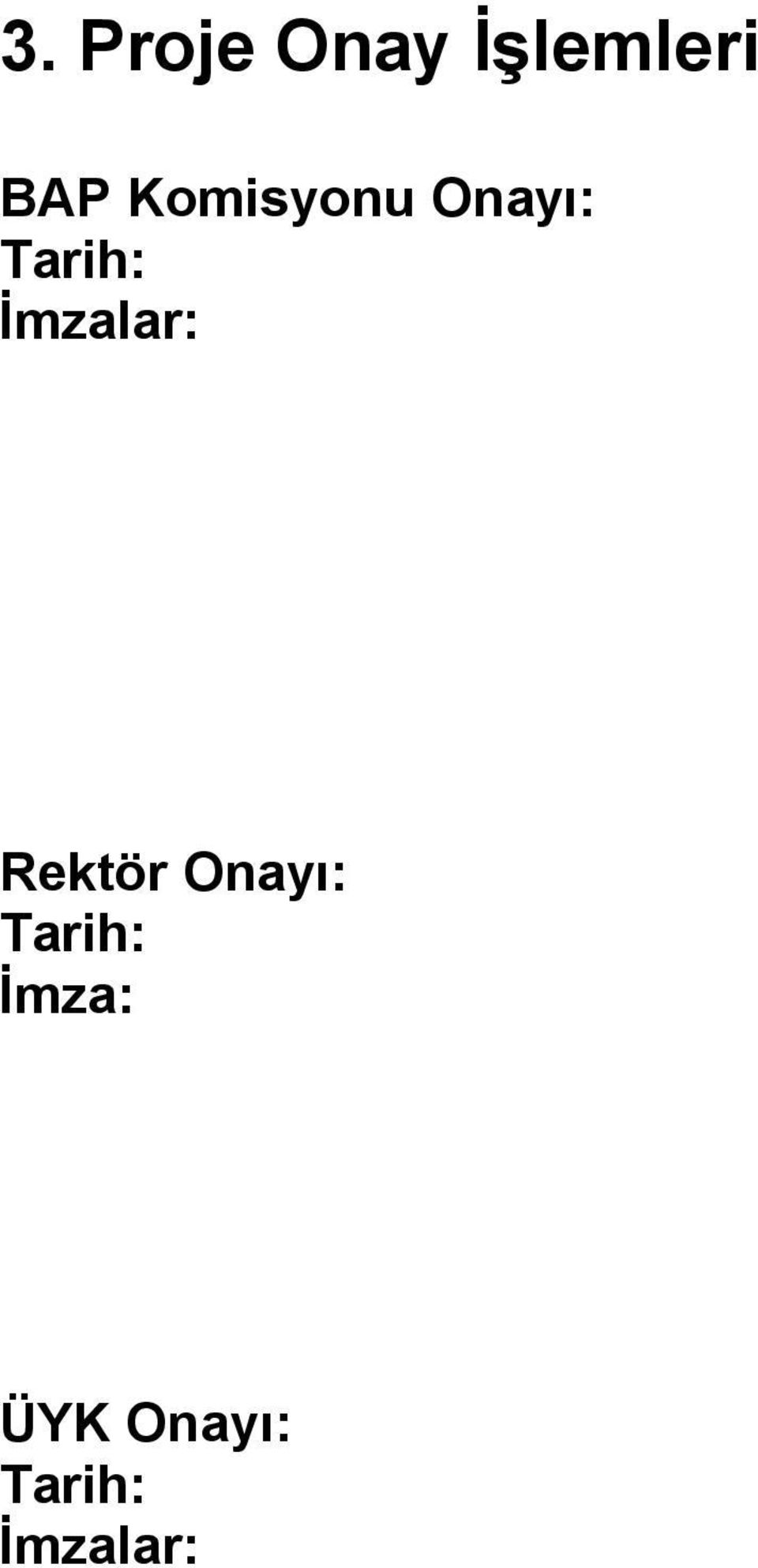 Tarih: İmzalar: Rektör