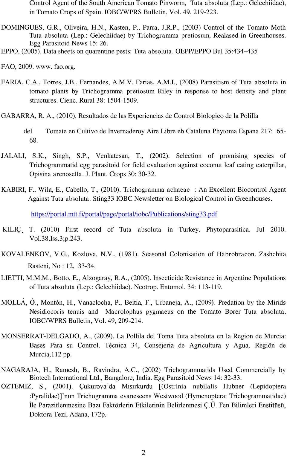 Data sheets on quarentine pests: Tuta absoluta. OEPP/EPPO Bul 35:434 435 FAO, 2009. www. fao.org. FARIA