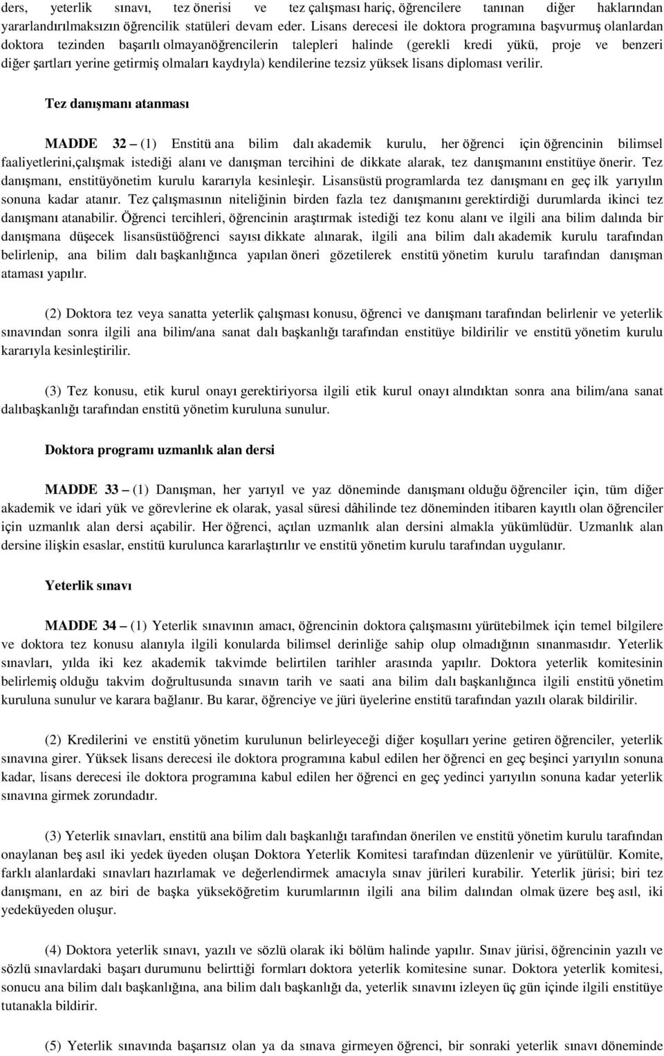 olmaları kaydıyla) kendilerine tezsiz yüksek lisans diploması verilir.