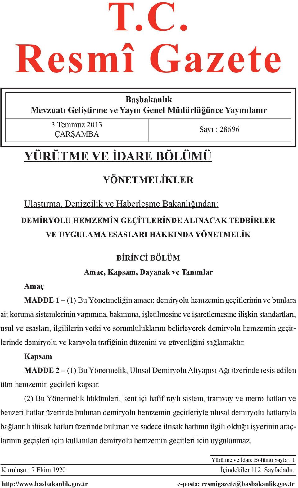 demiryolu hemzemin geçitlerinin ve bunlara ait koruma sistemlerinin yapımına, bakımına, işletilmesine ve işaretlemesine ilişkin standartları, usul ve esasları, ilgililerin yetki ve sorumluluklarını