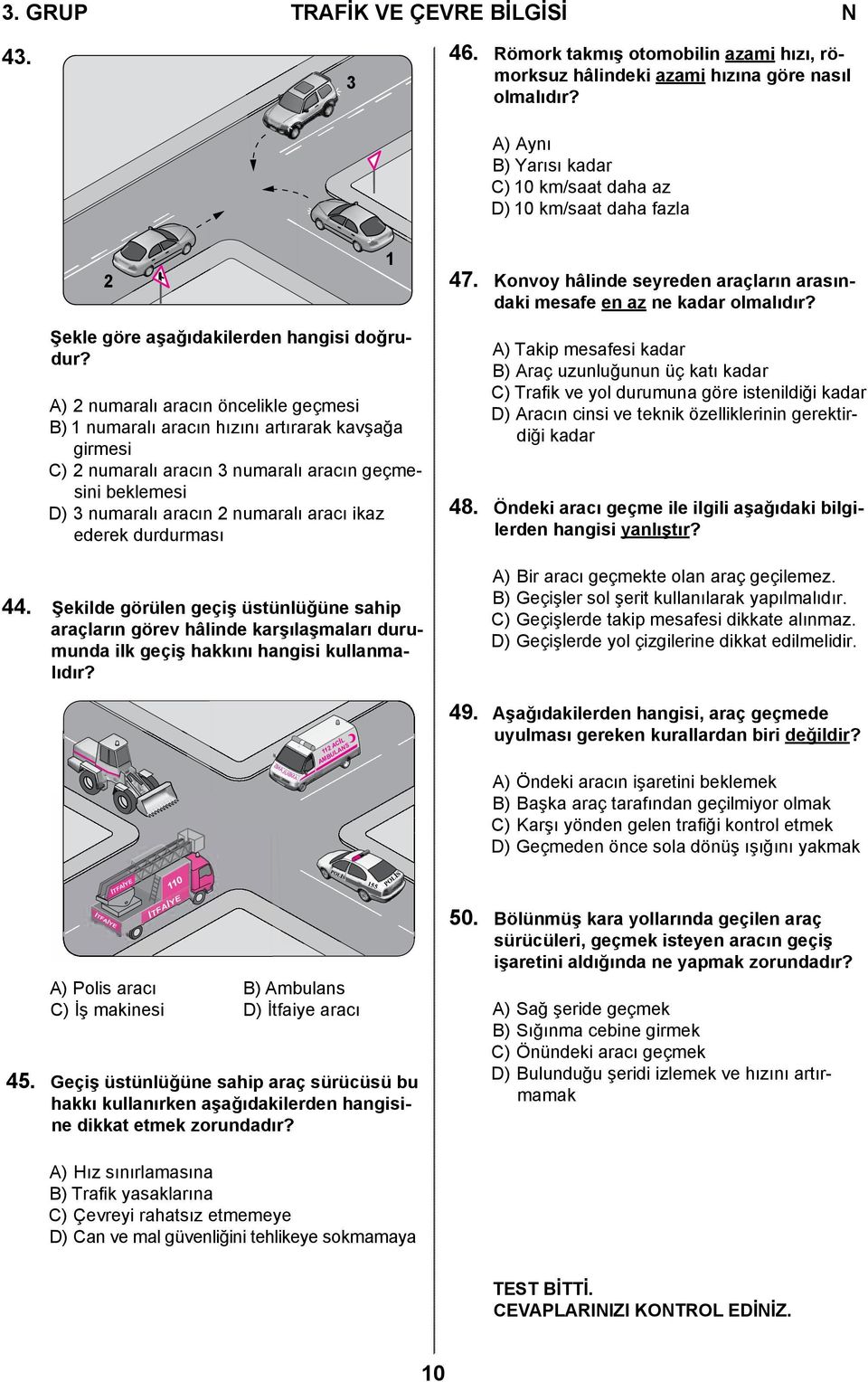 Şekle göre aşağıdakilerden hangisi doğrudur?