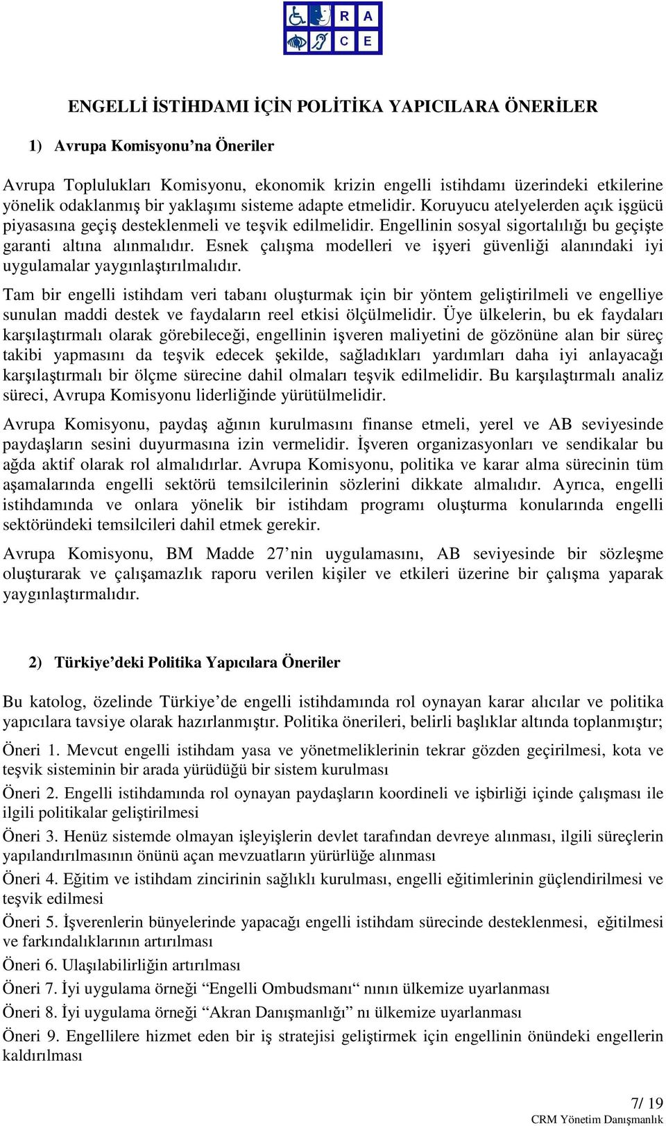 Esnek çalışma modelleri ve işyeri güvenliği alanındaki iyi uygulamalar yaygınlaştırılmalıdır.