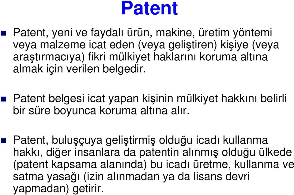 Patent belgesi icat yapan kişinin mülkiyet hakkını belirli bir süre boyunca koruma altına alır.