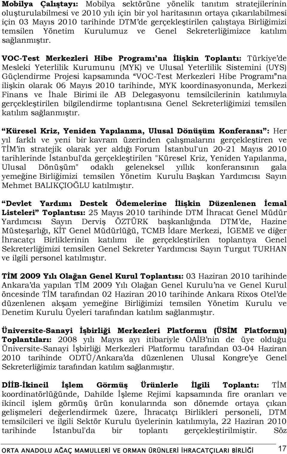 VOC-Test Merkezleri Hibe Programı na Ġlişkin Toplantı: Türkiye de Mesleki Yeterlilik Kurumunu (MYK) ve Ulusal Yeterlilik Sistemini (UYS) Güçlendirme Projesi kapsamında VOC-Test Merkezleri Hibe