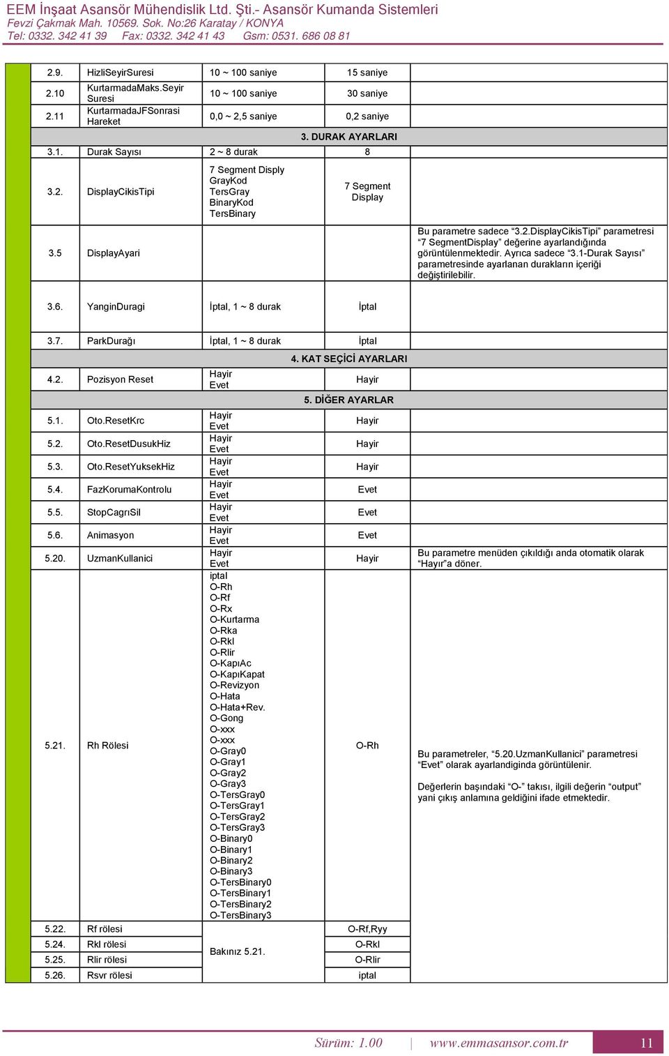 5 isplayyari 7 Segment isply raykod Tersray inarykod Tersinary 7 Segment isplay u parametre sadece 3.2.isplayikisTipi parametresi 7 Segmentisplay değerine ayarlandığında görüntülenmektedir.