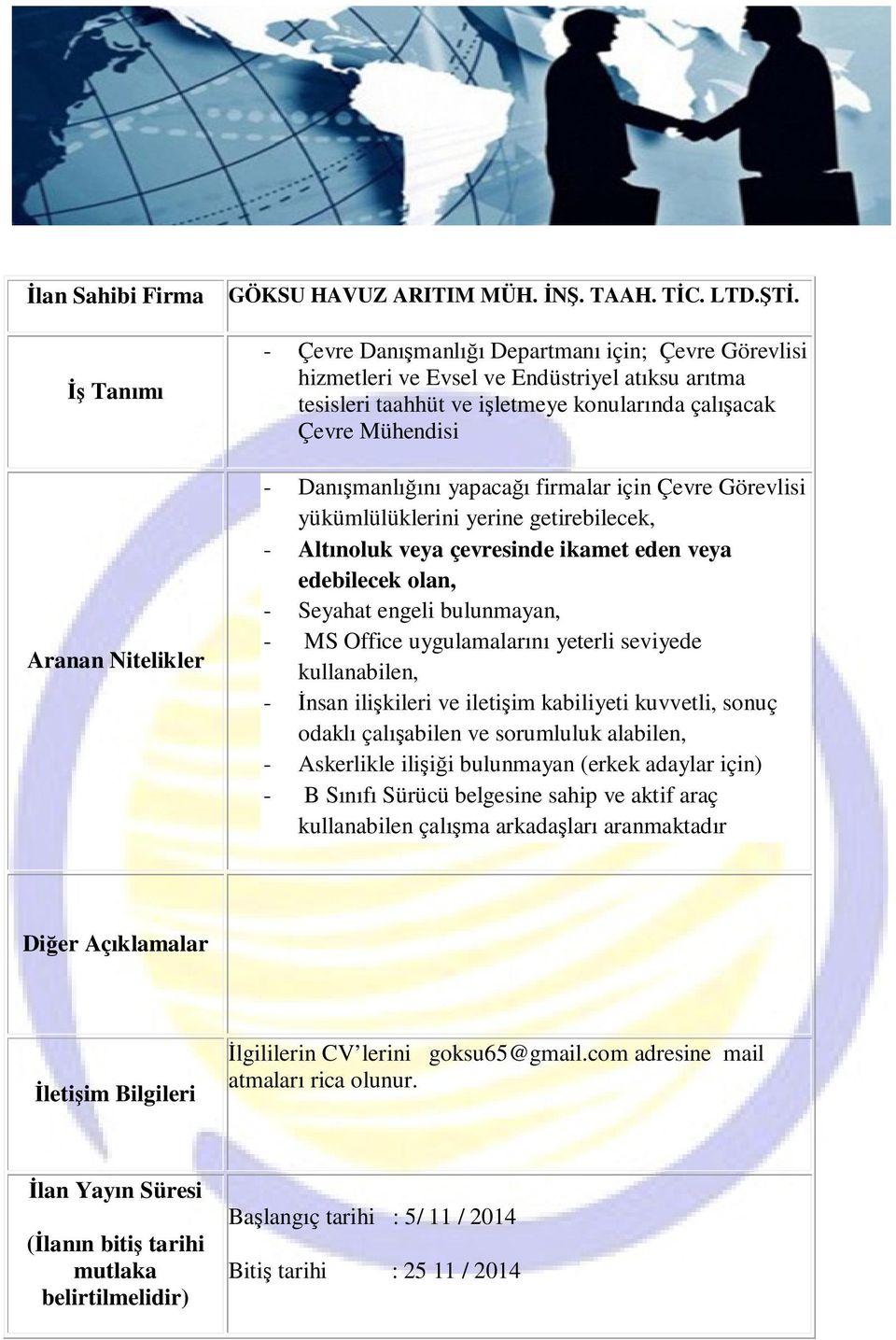 firmalar için Çevre Görevlisi yükümlülüklerini yerine getirebilecek, - Altınoluk veya çevresinde ikamet eden veya edebilecek olan, - Seyahat engeli bulunmayan, - MS Office uygulamalarını yeterli