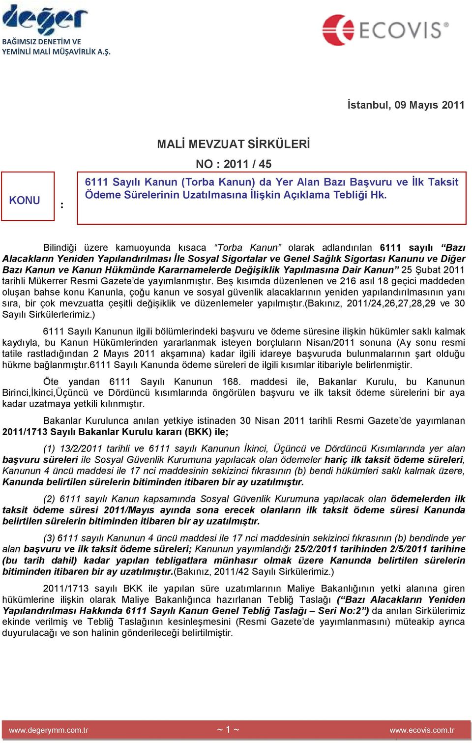 Kanun Hükmünde Kararnamelerde Değişiklik Yapılmasına Dair Kanun 25 Şubat 2011 tarihli Mükerrer Resmi Gazete de yayımlanmıştır.