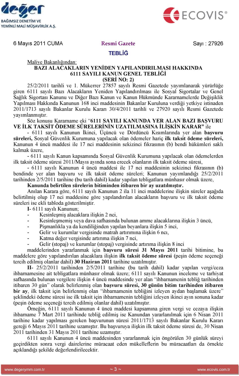 Kanun Hükmünde Kararnamelerde Değişiklik Yapılması Hakkında Kanunun 168 inci maddesinin Bakanlar Kuruluna verdiği yetkiye istinaden 2011/1713 sayılı Bakanlar Kurulu Kararı 30/4/2011 tarihli ve 27920