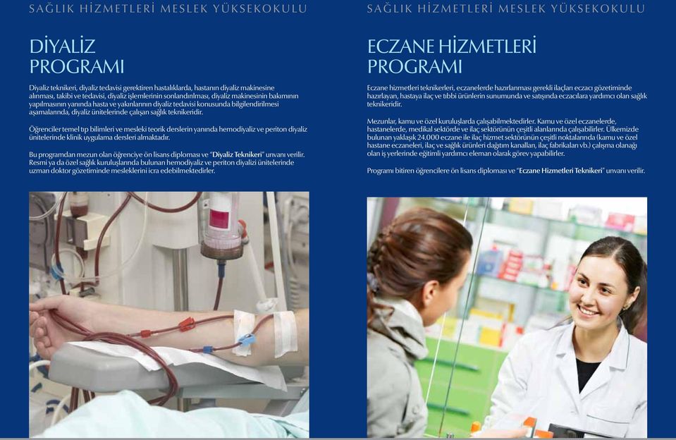 Öğrenciler temel tıp bilimleri ve mesleki teorik derslerin yanında hemodiyaliz ve periton diyaliz ünitelerinde klinik uygulama dersleri almaktadır.