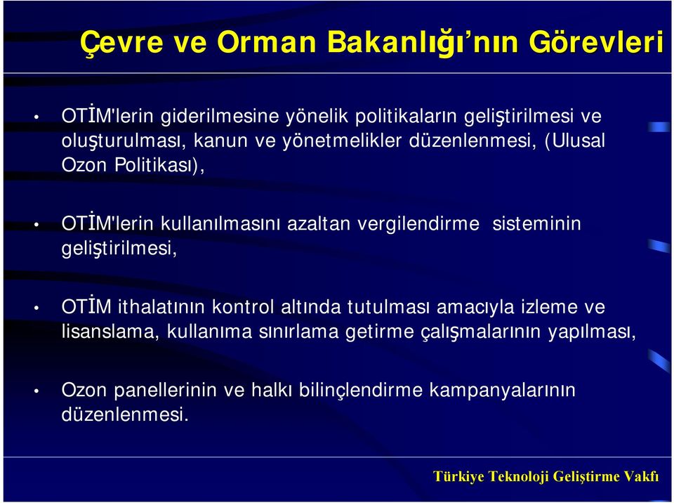 vergilendirme sisteminin geliştirilmesi, OTİM ithalatının kontrol altında tutulması amacıyla izleme ve lisanslama,