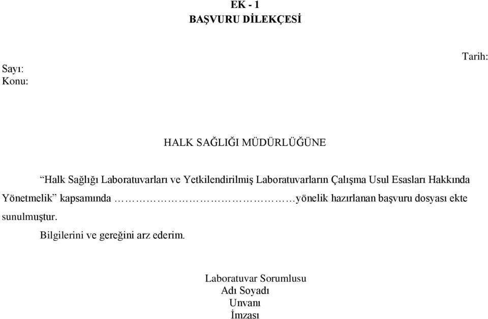 Hakkında Yönetmelik kapsamında yönelik hazırlanan baģvuru dosyası ekte