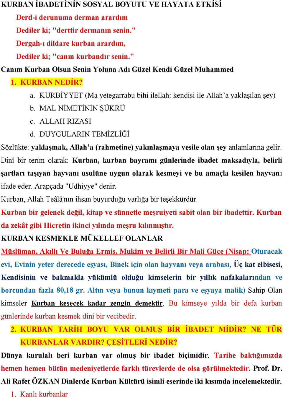 ALLAH RIZASI d. DUYGULARIN TEMİZLİĞİ Sözlükte: yaklaşmak, Allah a (rahmetine) yakınlaşmaya vesile olan şey anlamlarına gelir.