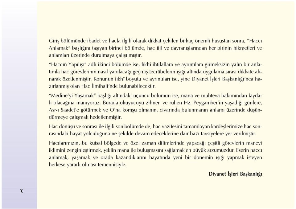 Hacc n Yap l fl adl ikinci bölümde ise, f khî ihtilaflara ve ayr nt lara girmeksizin yal n bir anlat mla hac görevlerinin nas l yap laca geçmifl tecrübelerin fl alt nda uygulama s ras dikkate al -