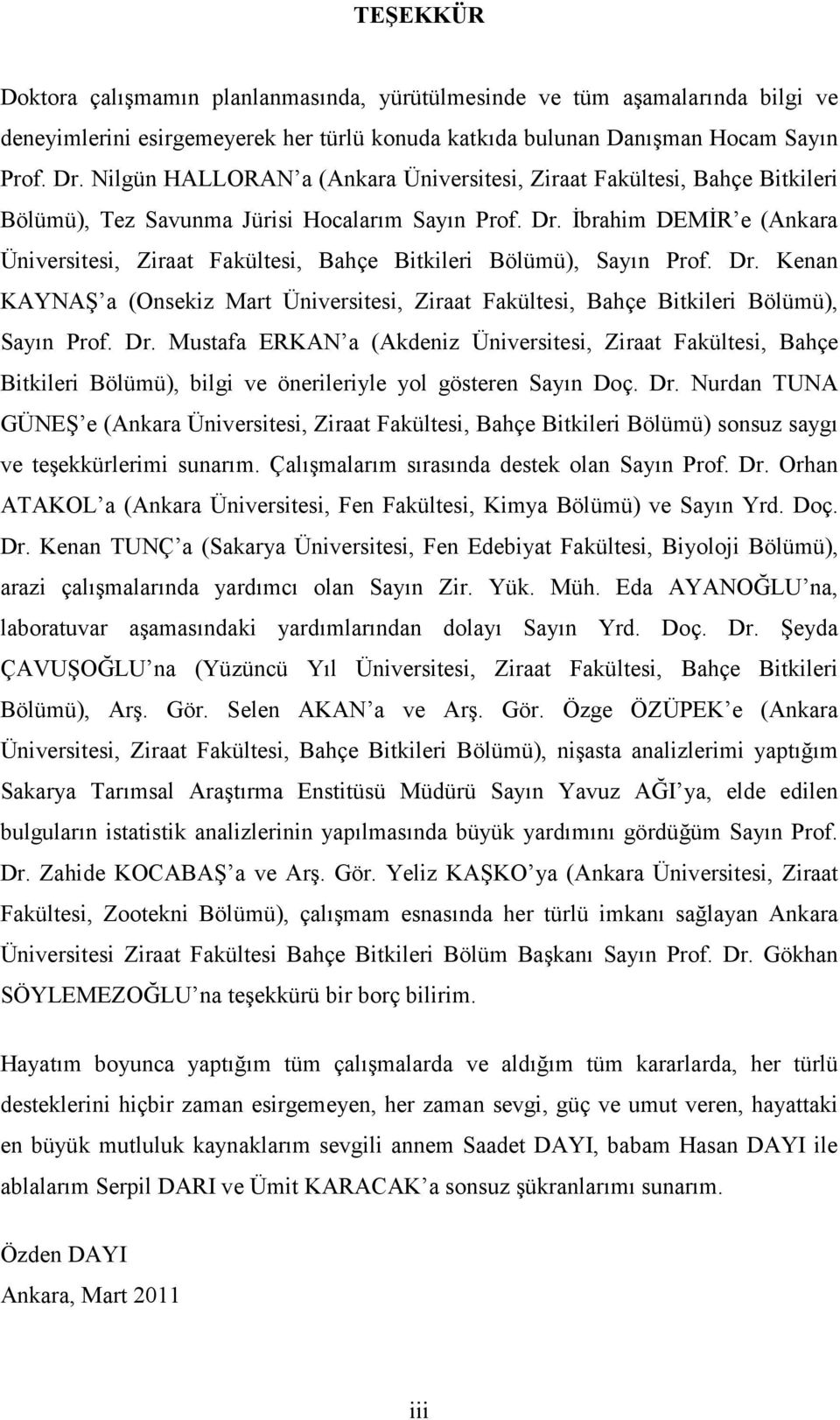 İbrahim DEMİR e (Ankara Üniversitesi, Ziraat Fakültesi, Bahçe Bitkileri Bölümü), Sayın Prof. Dr.