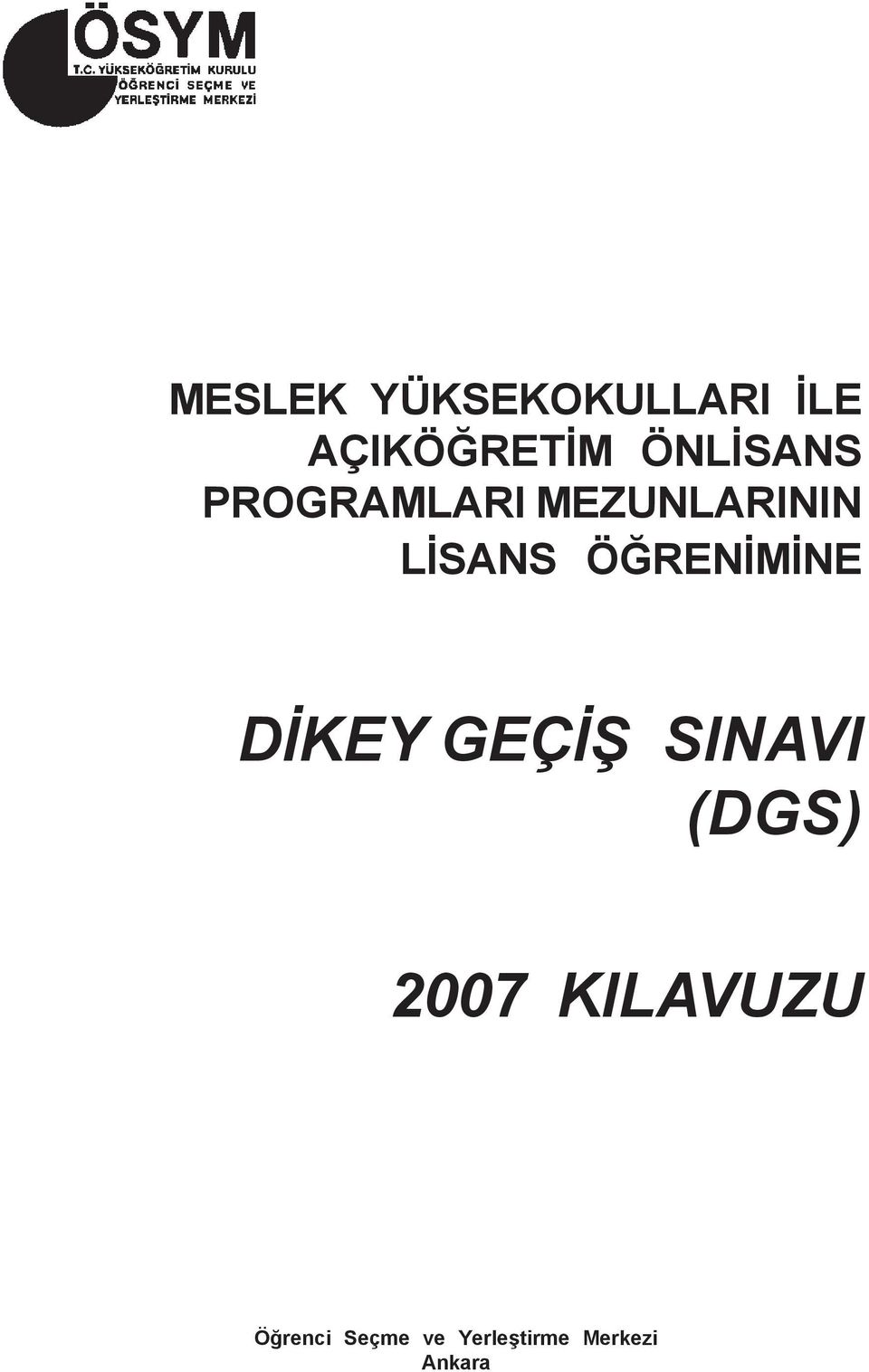 ÖÐRENÝMÝNE DÝKEY GEÇÝÞ SINAVI (DGS) 2007