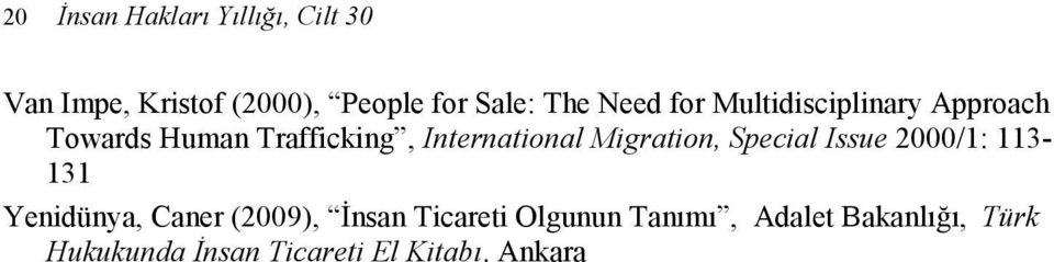 International Migration, Special Issue 2000/1: 113-131 Yenidünya, Caner (2009),