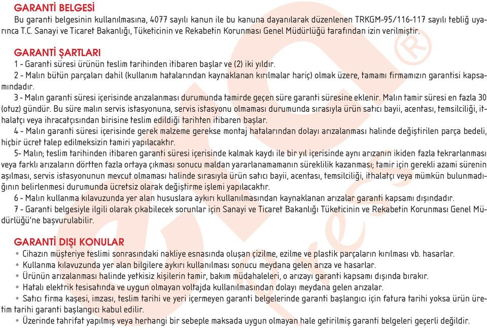 GARANT fiartlari 1 - Garanti süresi ürünün teslim tarihinden itibaren bafllar ve (2) iki y ld r.