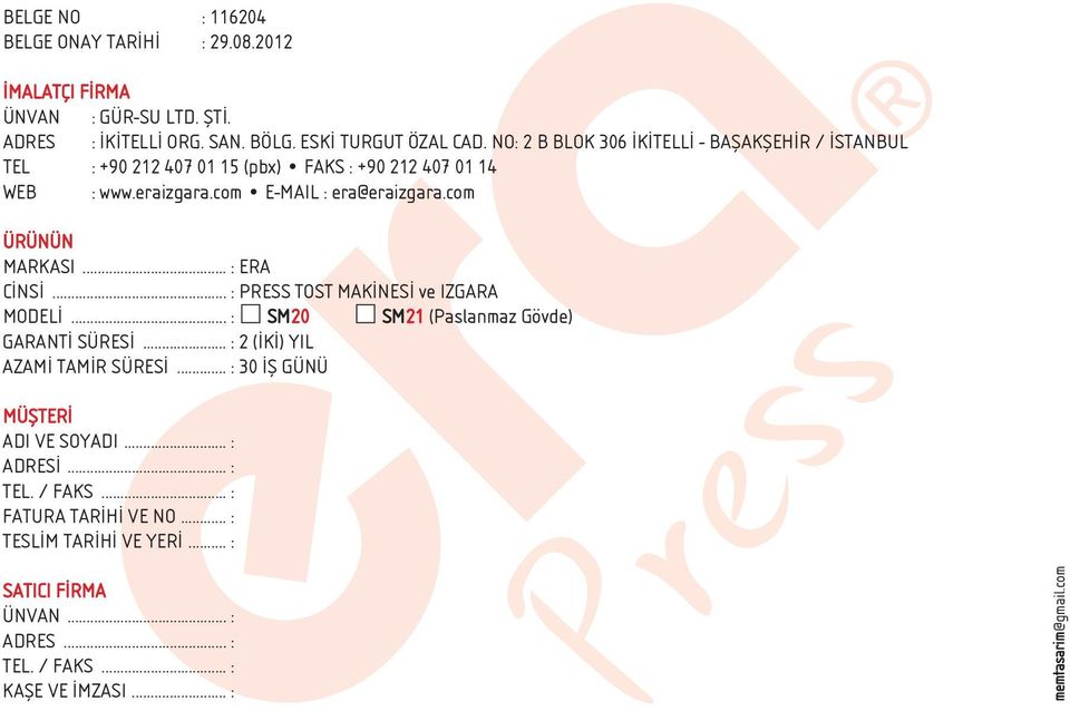 com ÜRÜNÜN MARKASI... : ERA C NS... : PRESS TOST MAK NES ve IZGARA MODEL... : SM20 SM21 (Paslanmaz Gövde) GARANT SÜRES... : 2 ( K ) YIL AZAM TAM R SÜRES.