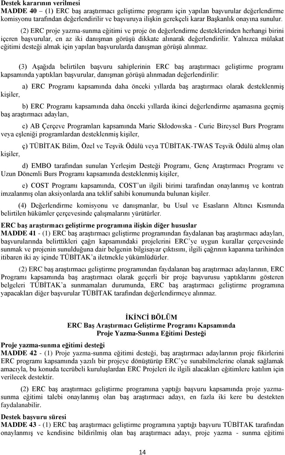 Yalnızca mülakat eğitimi desteği almak için yapılan başvurularda danışman görüşü alınmaz.