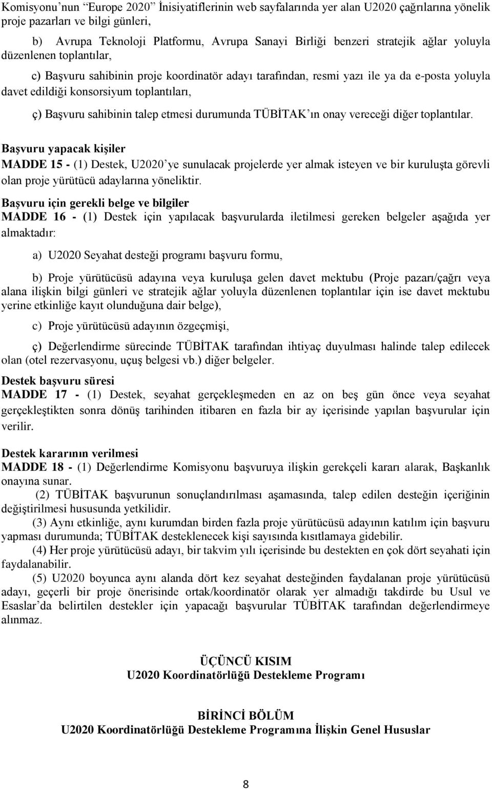 sahibinin talep etmesi durumunda TÜBİTAK ın onay vereceği diğer toplantılar.