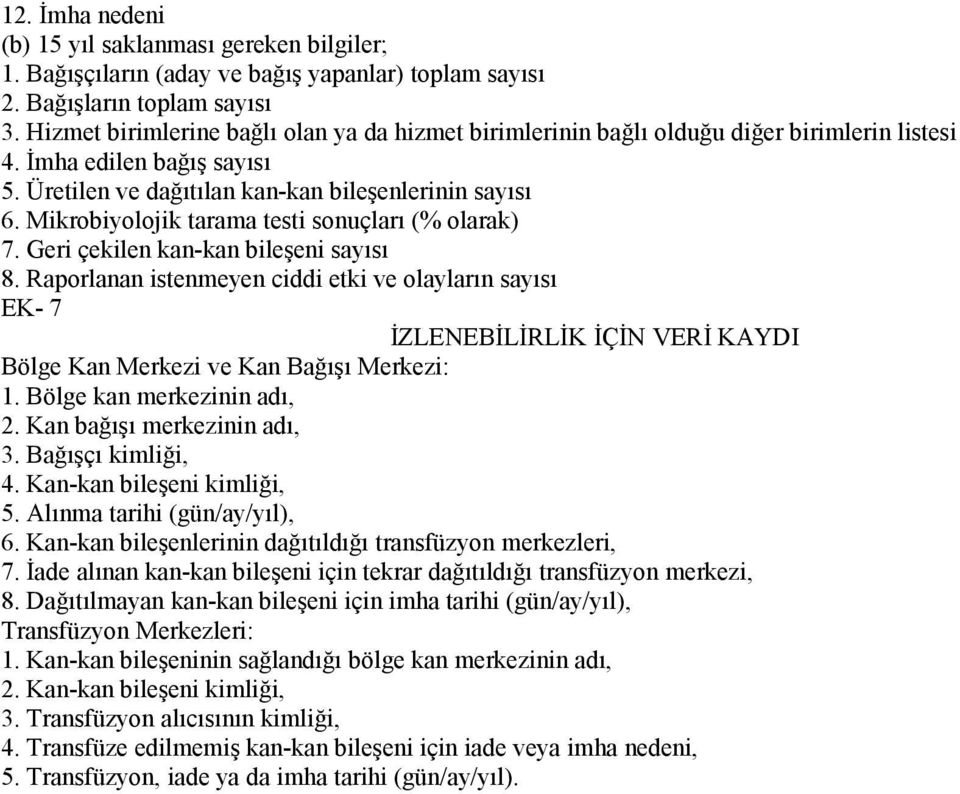 Mikrobiyolojik tarama testi sonuçları (% olarak) 7. Geri çekilen kan-kan bileşeni sayısı 8.