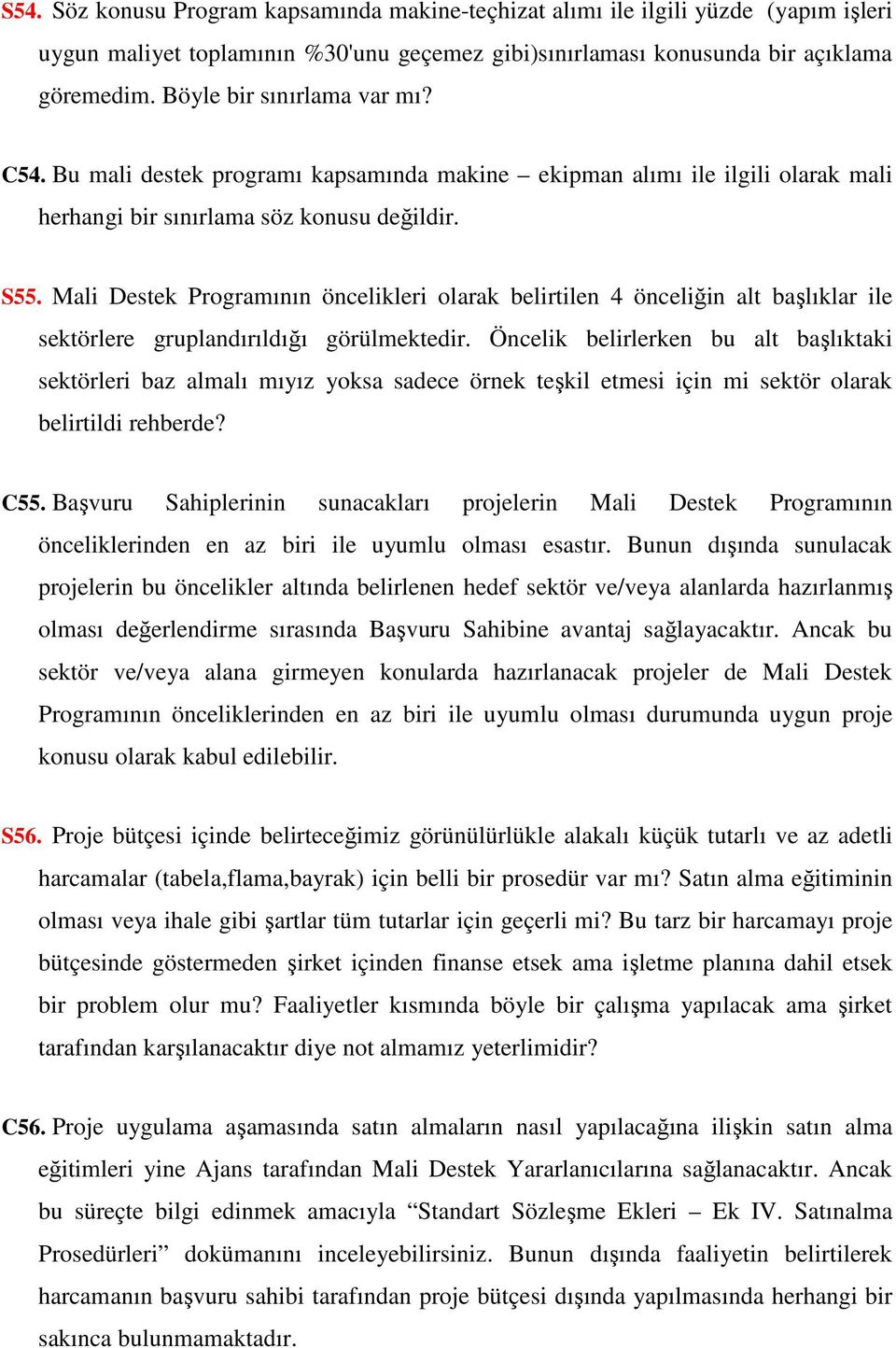 Mali Destek Programının öncelikleri olarak belirtilen 4 önceliğin alt başlıklar ile sektörlere gruplandırıldığı görülmektedir.