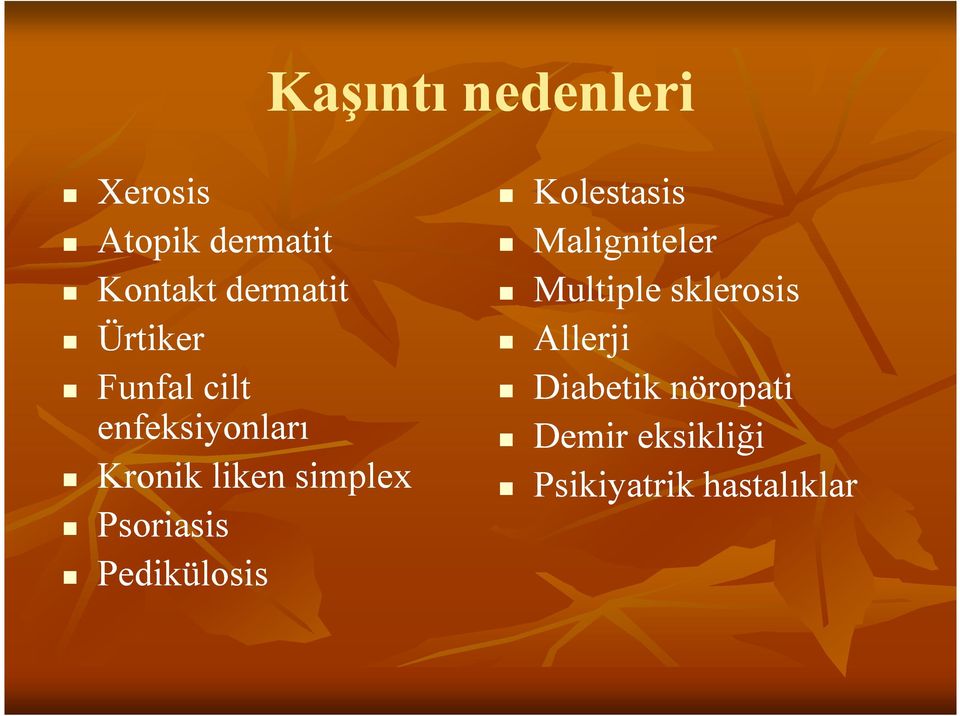 Psoriasis Pedikülosis Kolestasis Maligniteler Multiple