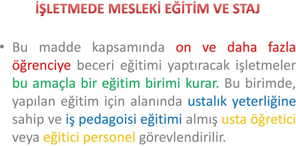 Bu birimde, yapılan eğitim için alanında ustalık yeterliğine sahip