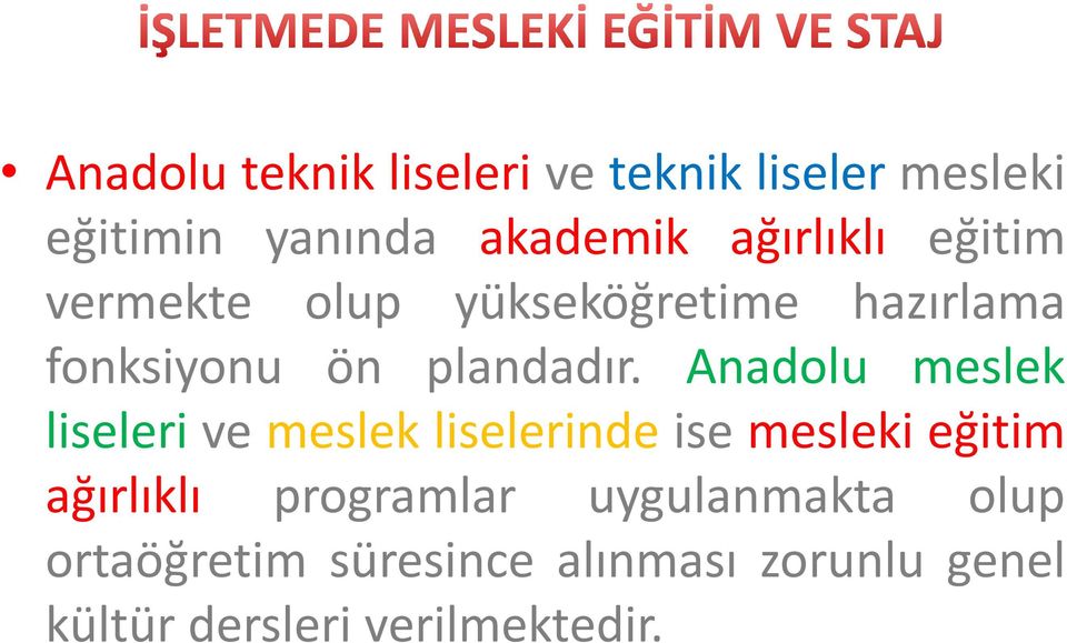 Anadolu meslek liseleri ve meslek liselerinde ise mesleki eğitim ağırlıklı