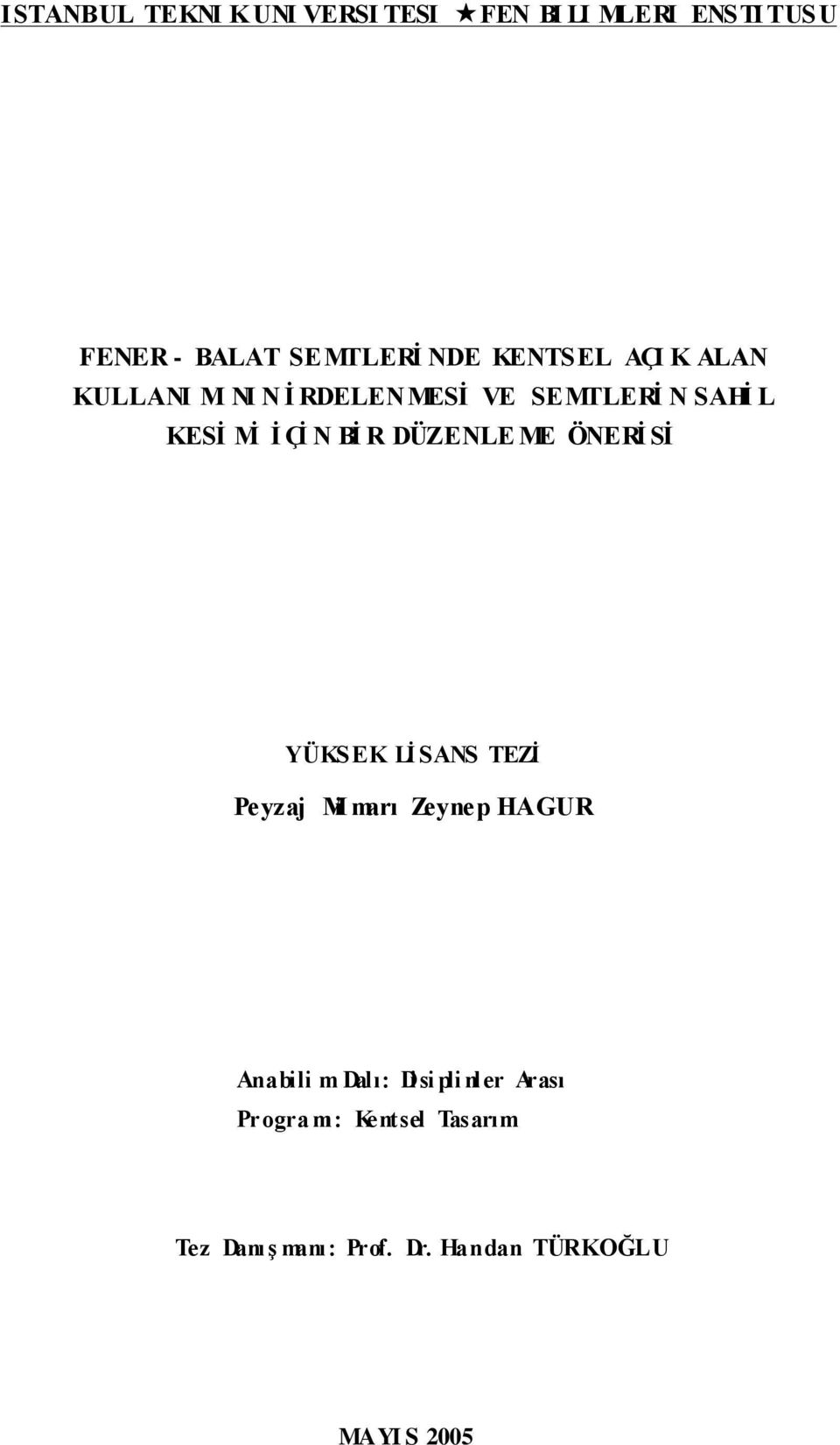 DÜZENLE ME ÖNERİ Sİ YÜKSEK Lİ SANS TEZİ Peyzaj Mi marı Zeynep HAGUR Anabili m Dalı: Disi