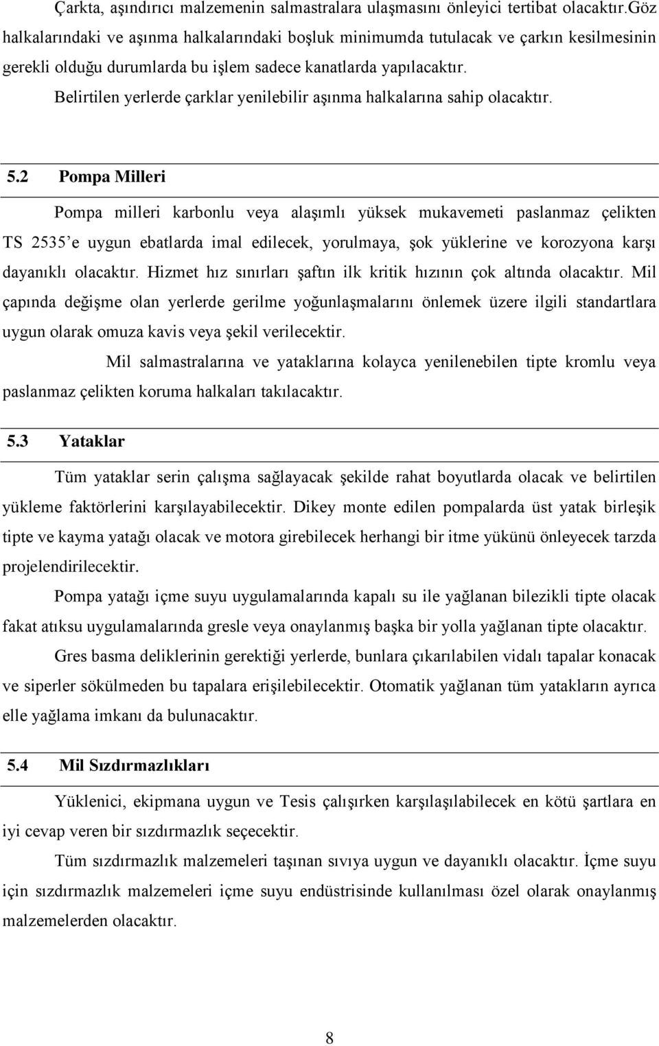 Belirtilen yerlerde çarklar yenilebilir aşınma halkalarına sahip olacaktır. 5.