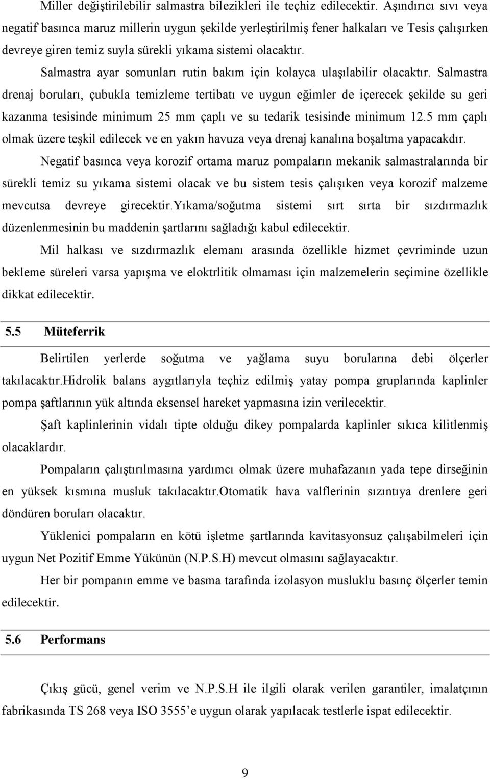 Salmastra ayar somunları rutin bakım için kolayca ulaşılabilir olacaktır.