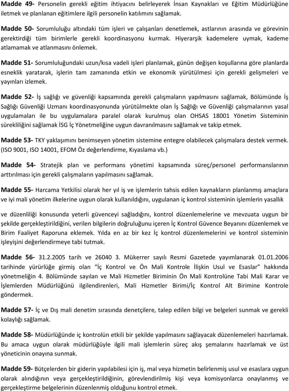 Hiyerarşik kademelere uymak, kademe atlamamak ve atlanmasını önlemek.